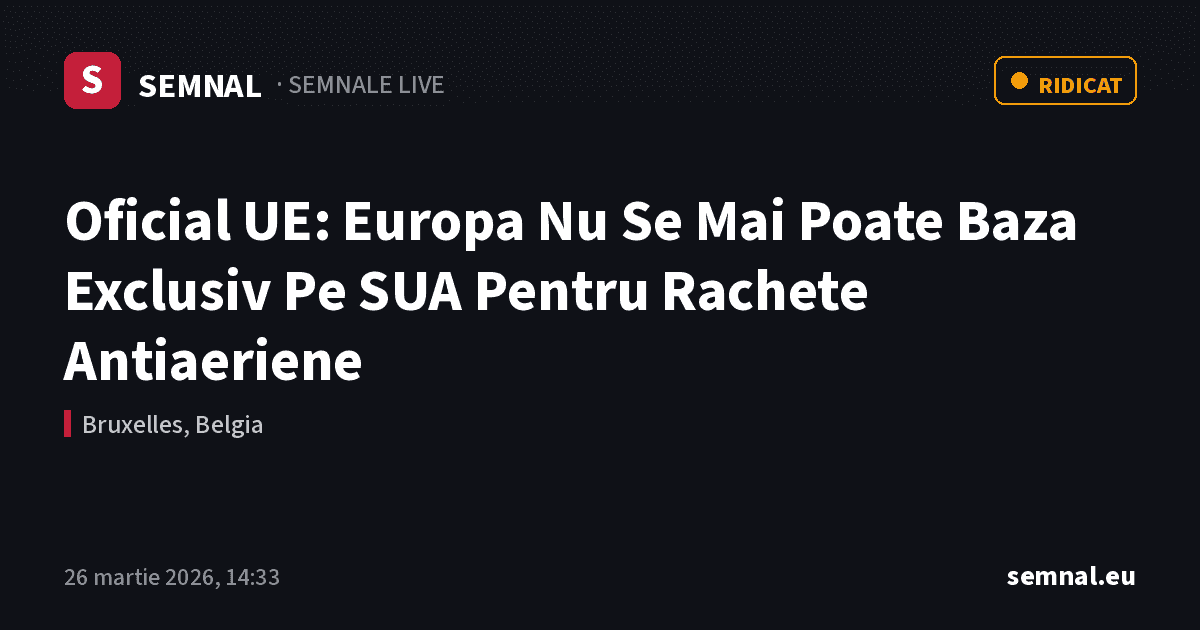 Oficial UE: Europa Nu Se Mai Poate Baza Exclusiv Pe SUA Pentru Rachete Antiaeriene — Semnale