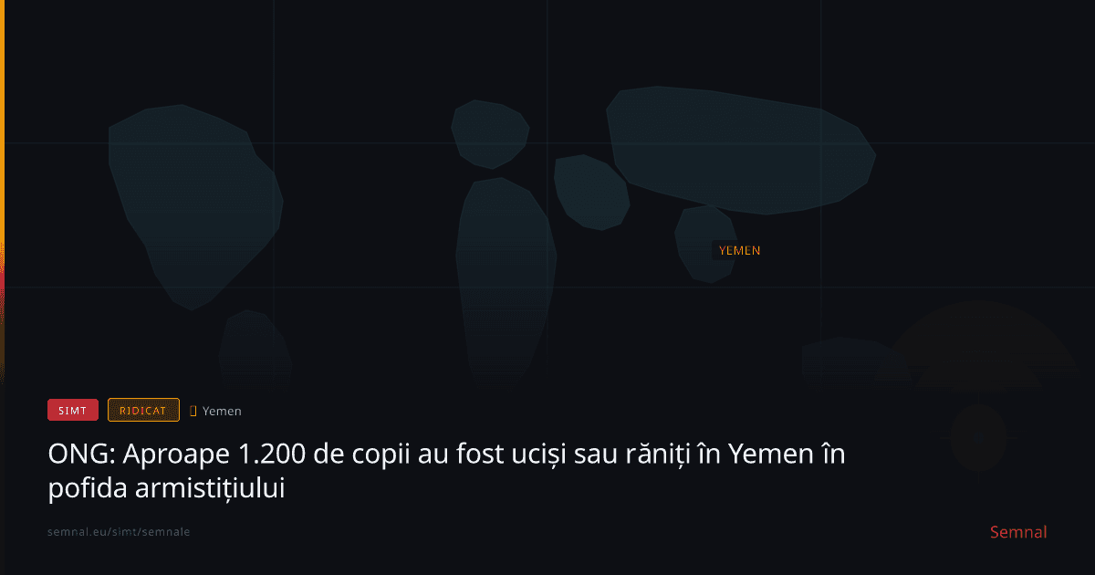 ONG: Aproape 1.200 de copii au fost uciși sau răniți în Yemen în pofida armistițiului — Semnale