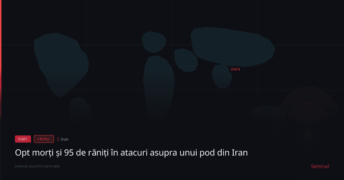 Opt morți și 95 de răniți în atacuri asupra unui pod din Iran — Semnale