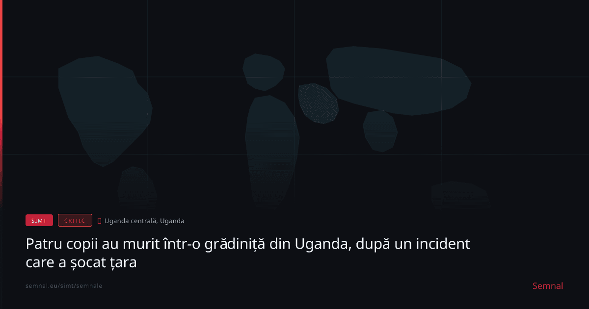 Patru copii au murit într-o grădiniță din Uganda, după un incident care a șocat țara — Semnale