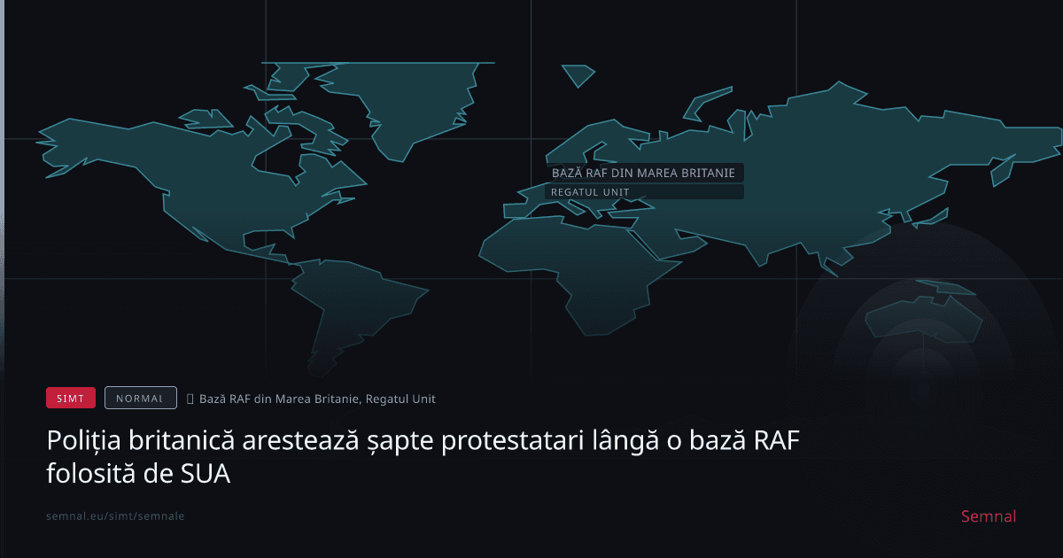 Poliția britanică arestează șapte protestatari lângă o bază RAF folosită de SUA — Semnale