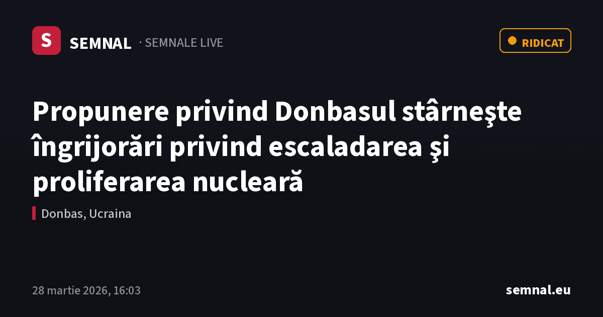 Propunere privind Donbasul stârneşte îngrijorări privind escaladarea şi proliferarea nucleară — Semnale
