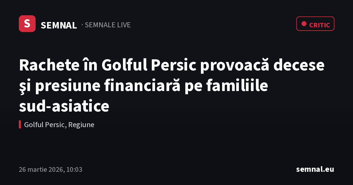 Rachete în Golful Persic provoacă decese şi presiune financiară pe familiile sud-asiatice — Semnale