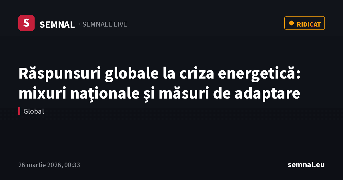 Răspunsuri globale la criza energetică: mixuri naţionale şi măsuri de adaptare — Semnale