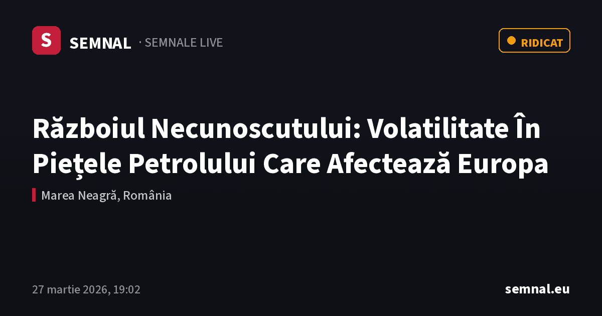 Războiul Necunoscutului: Volatilitate În Piețele Petrolului Care Afectează Europa — Semnale