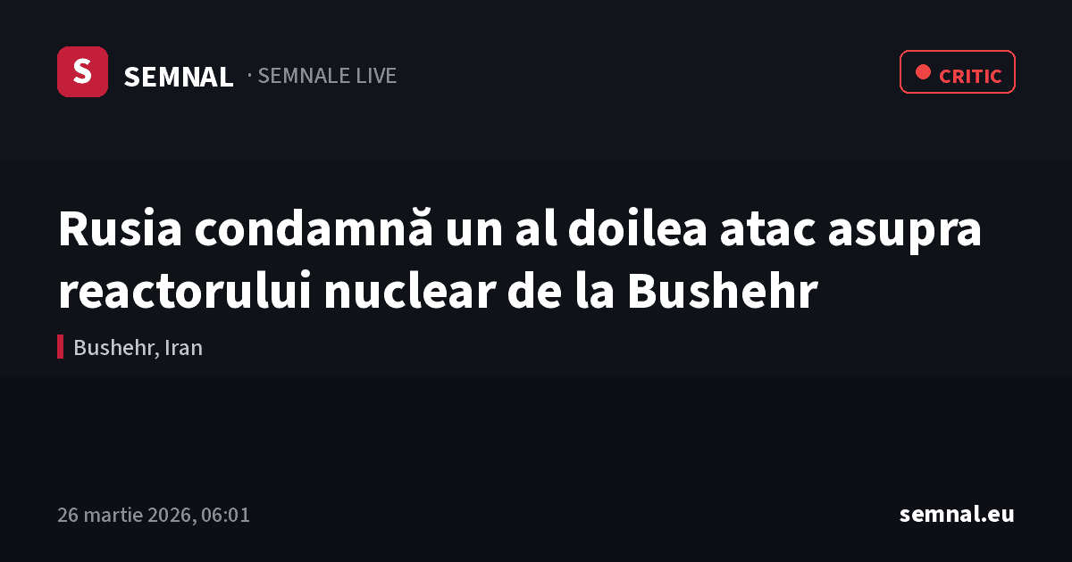 Rusia condamnă un al doilea atac asupra reactorului nuclear de la Bushehr — Semnale