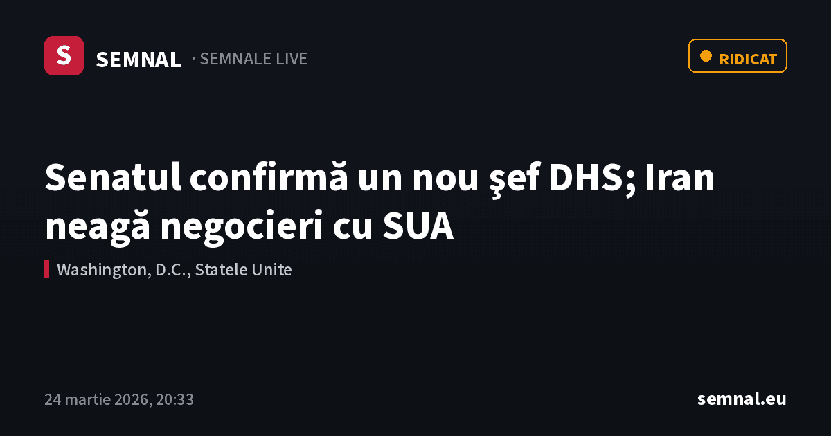 Senatul confirmă un nou şef DHS; Iran neagă negocieri cu SUA — Semnale