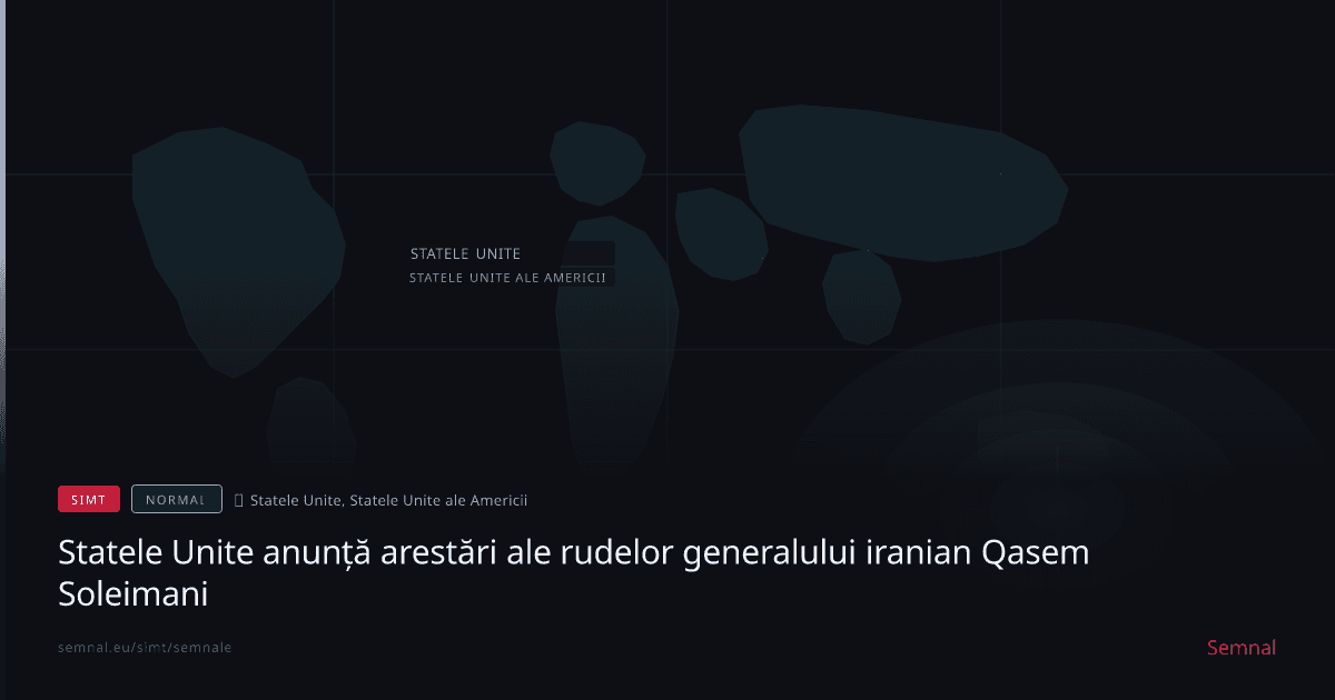 Statele Unite anunță arestări ale rudelor generalului iranian Qasem Soleimani — Semnale
