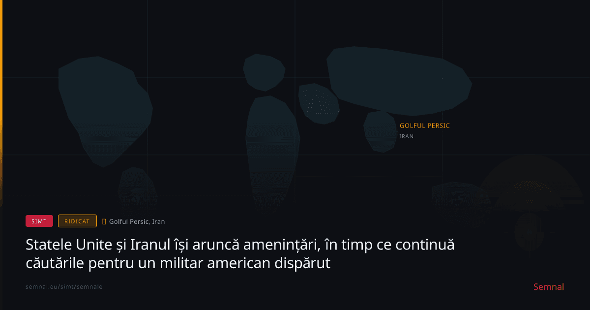 Statele Unite și Iranul își aruncă amenințări, în timp ce continuă căutările pentru un militar ameri — Semnale