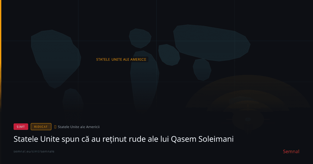Statele Unite spun că au reținut rude ale lui Qasem Soleimani — Semnale