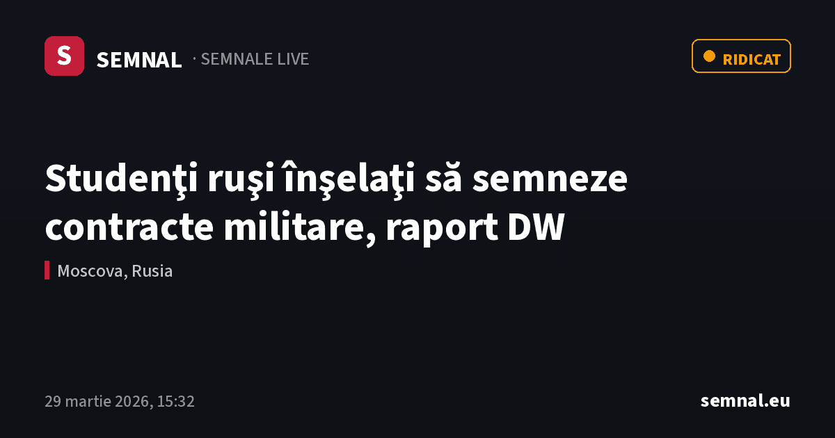 Studenţi ruşi înşelaţi să semneze contracte militare, raport DW — Semnale