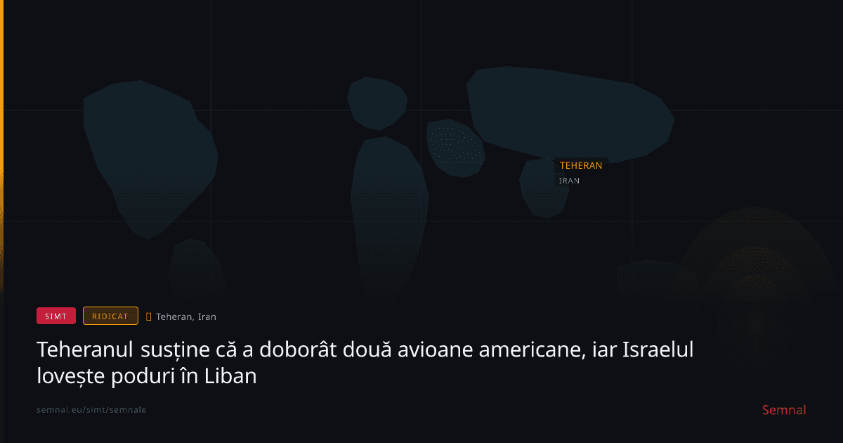 Teheranul susține că a doborât două avioane americane, iar Israelul lovește poduri în Liban — Semnale
