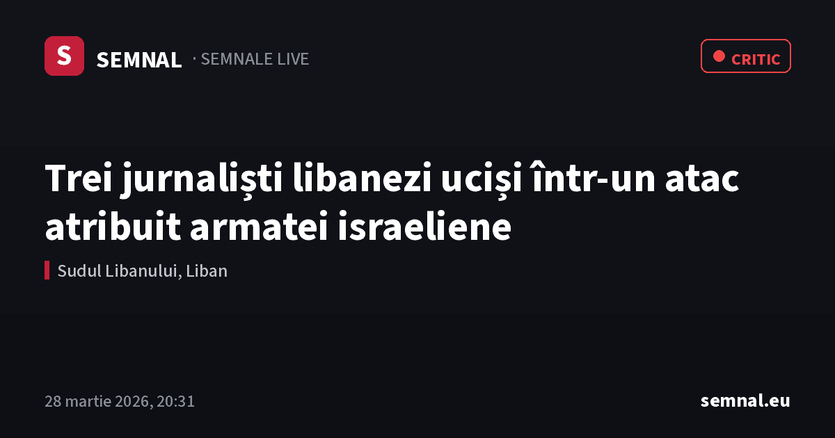Trei jurnaliști libanezi uciși într-un atac atribuit armatei israeliene — Semnale
