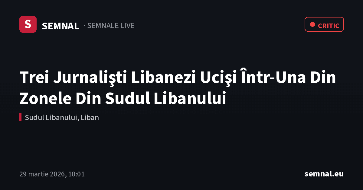 Trei Jurnalişti Libanezi Ucişi Într-Una Din Zonele Din Sudul Libanului — Semnale