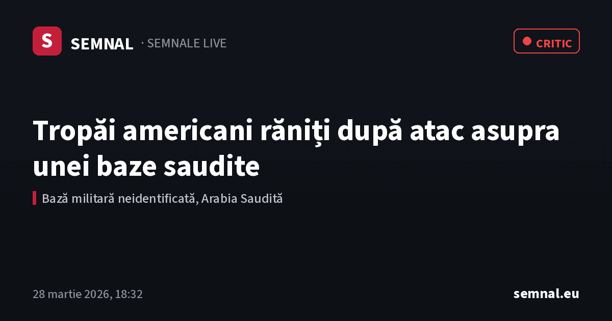 Tropăi americani răniți după atac asupra unei baze saudite — Semnale