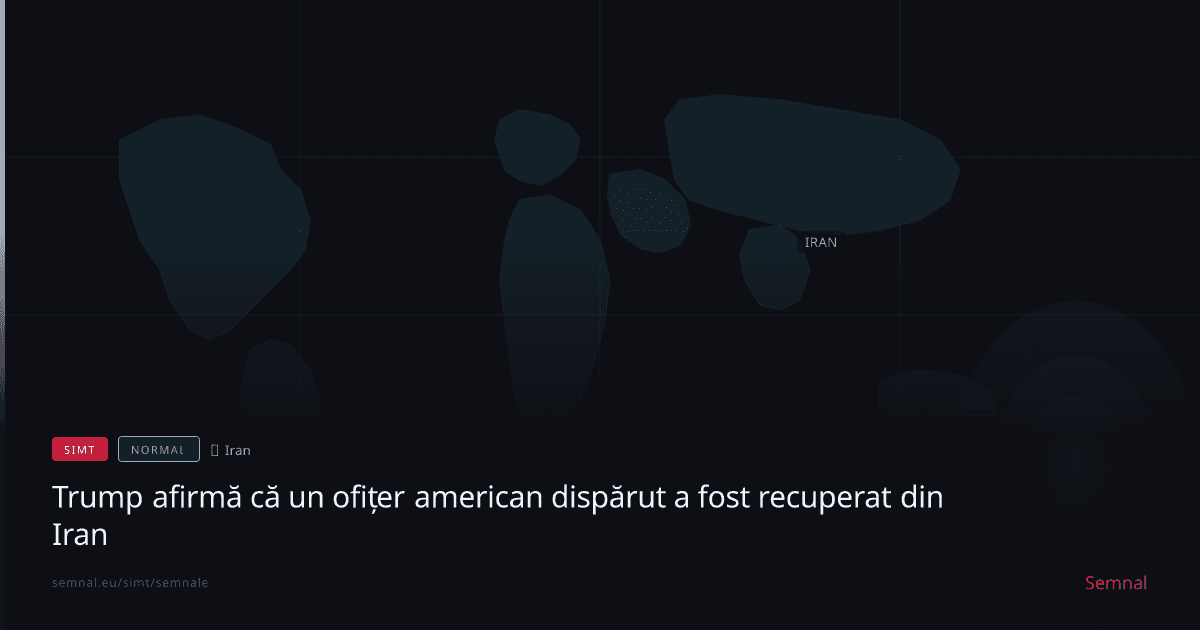 Trump afirmă că un ofițer american dispărut a fost recuperat din Iran — Semnale