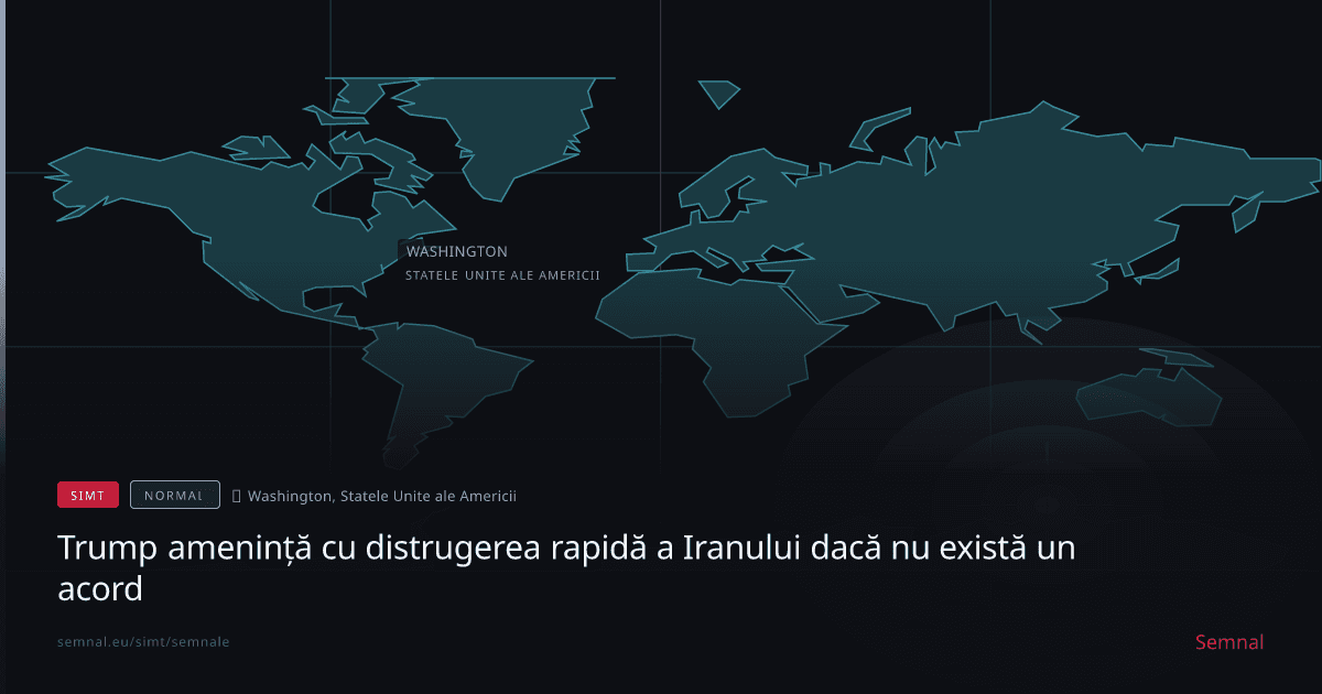 Trump amenință cu distrugerea rapidă a Iranului dacă nu există un acord — Semnale