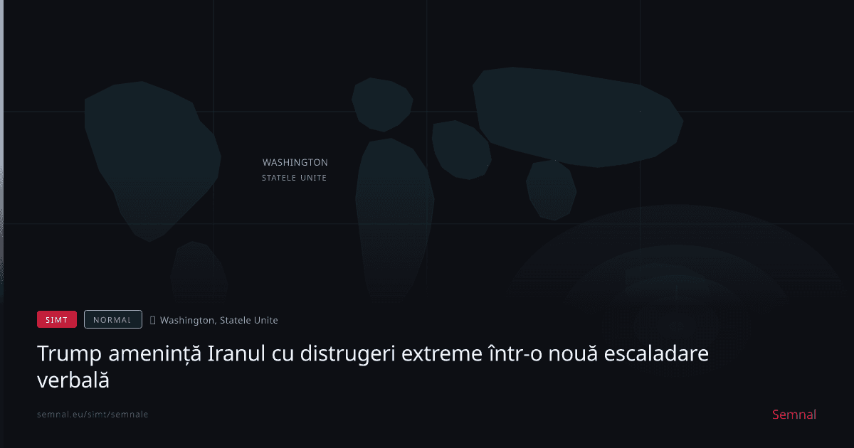Trump amenință Iranul cu distrugeri extreme într-o nouă escaladare verbală — Semnale
