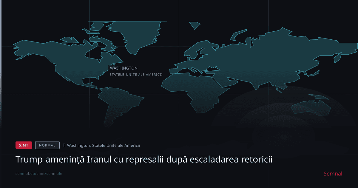 Trump amenință Iranul cu represalii după escaladarea retoricii — Semnale