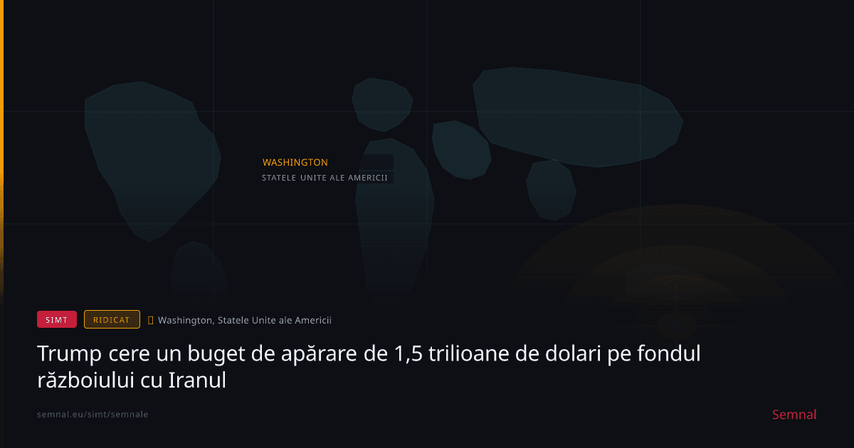 Trump cere un buget de apărare de 1,5 trilioane de dolari pe fondul războiului cu Iranul — Semnale