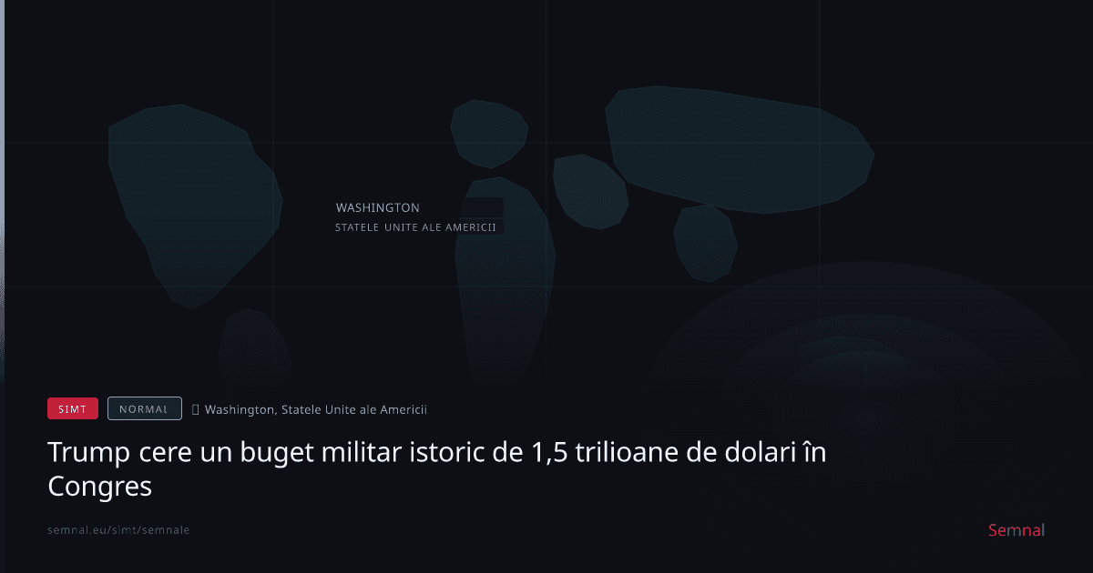 Trump cere un buget militar istoric de 1,5 trilioane de dolari în Congres — Semnale