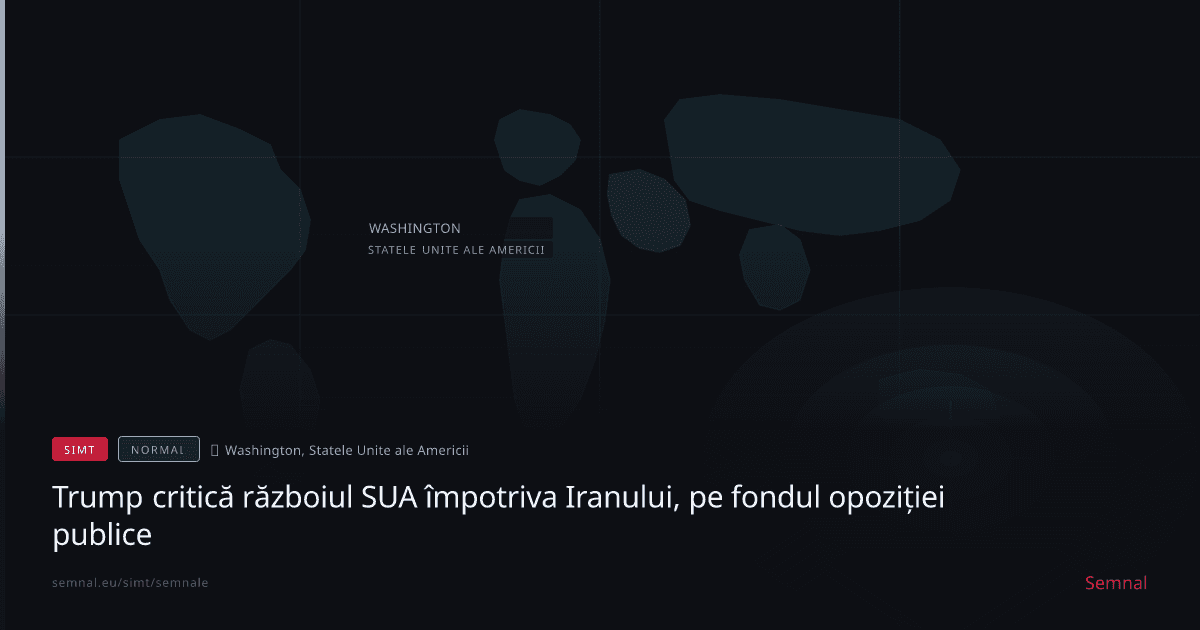 Trump critică războiul SUA împotriva Iranului, pe fondul opoziției publice — Semnale
