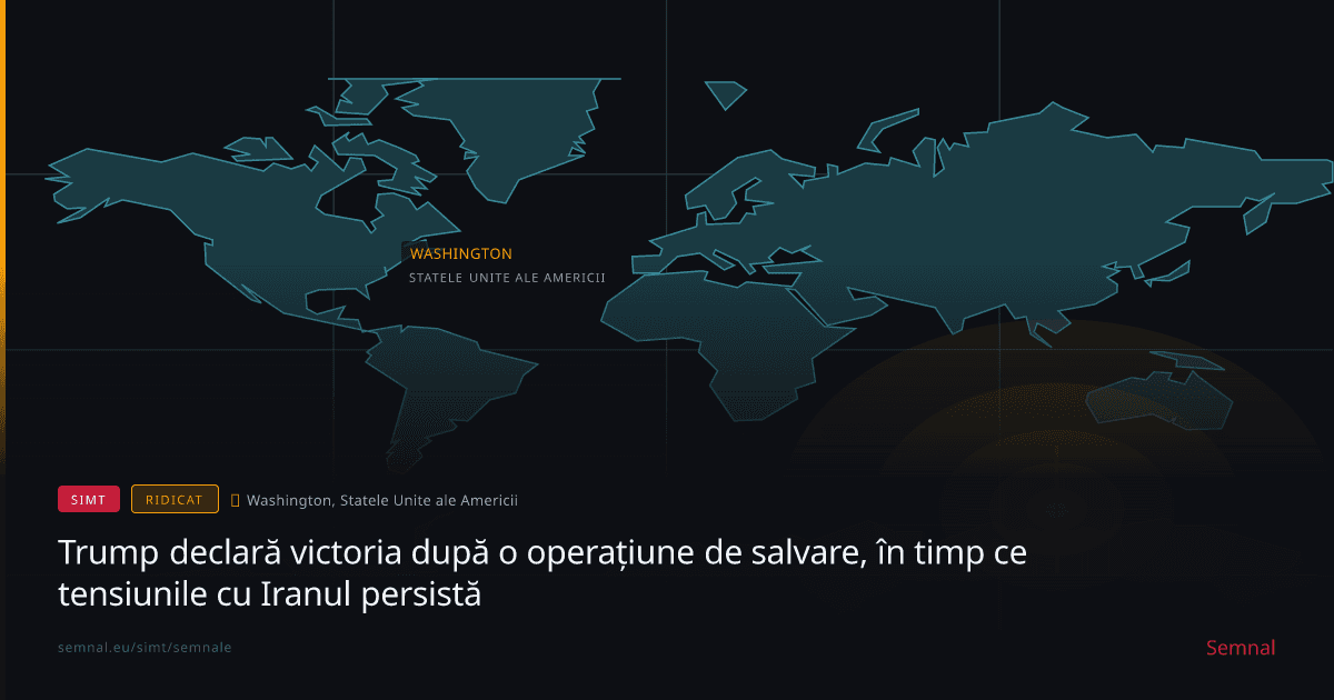 Trump declară victoria după o operațiune de salvare, în timp ce tensiunile cu Iranul persistă — Semnale