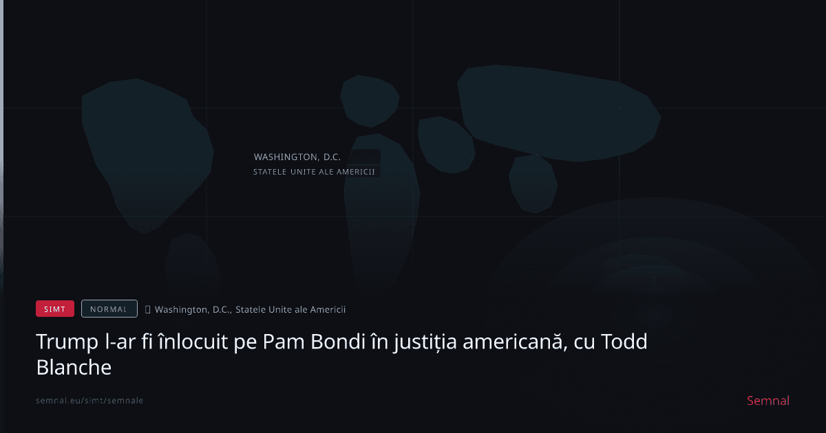 Trump l-ar fi înlocuit pe Pam Bondi în justiția americană, cu Todd Blanche — Semnale