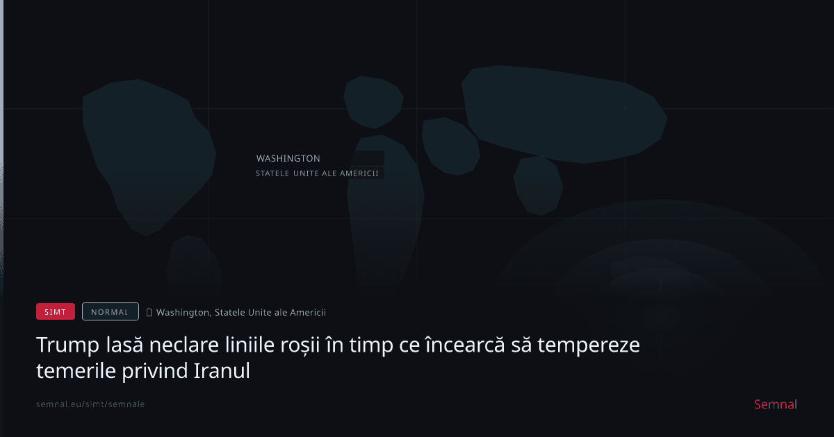 Trump lasă neclare liniile roșii în timp ce încearcă să tempereze temerile privind Iranul — Semnale