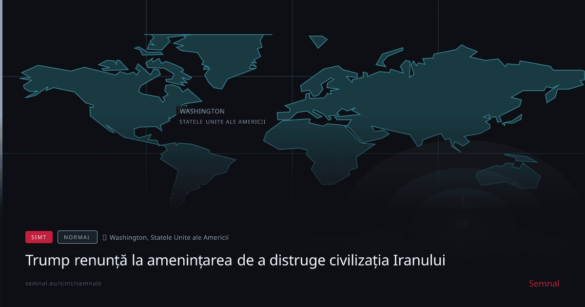 Trump renunță la amenințarea de a distruge civilizația Iranului — Semnale