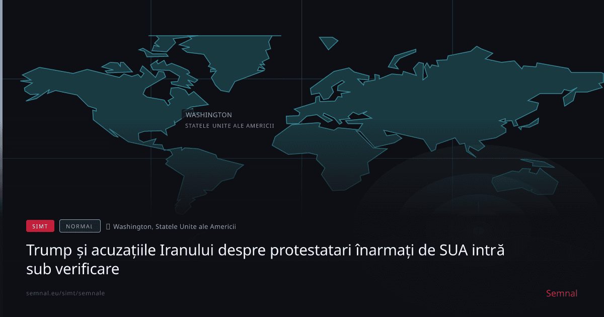 Trump și acuzațiile Iranului despre protestatari înarmați de SUA intră sub verificare — Semnale