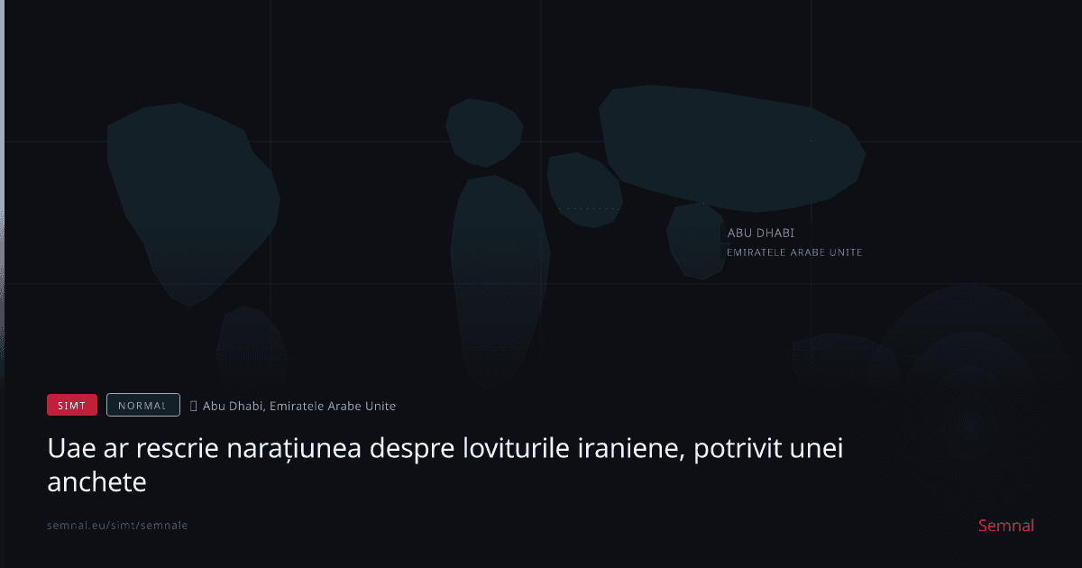 Uae ar rescrie narațiunea despre loviturile iraniene, potrivit unei anchete — Semnale