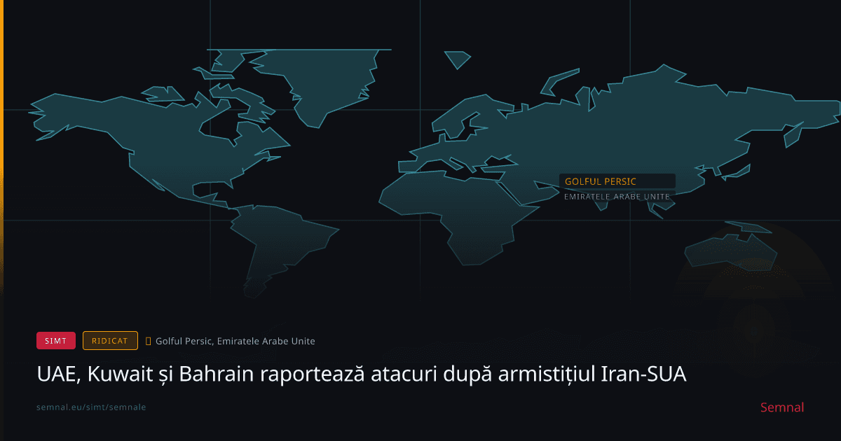 UAE, Kuwait și Bahrain raportează atacuri după armistițiul Iran-SUA — Semnale