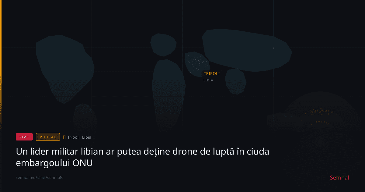 Un lider militar libian ar putea deține drone de luptă în ciuda embargoului ONU — Semnale