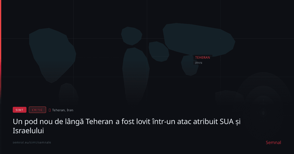 Un pod nou de lângă Teheran a fost lovit într-un atac atribuit SUA și Israelului — Semnale