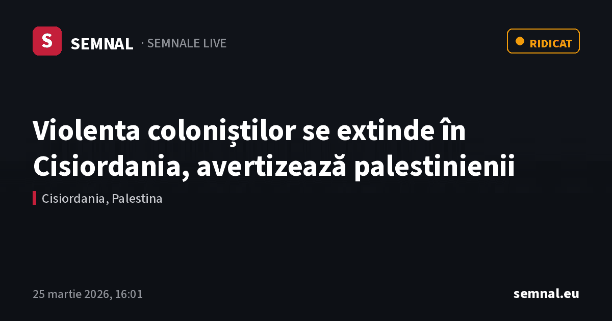 Violenta coloniștilor se extinde în Cisiordania, avertizează palestinienii — Semnale