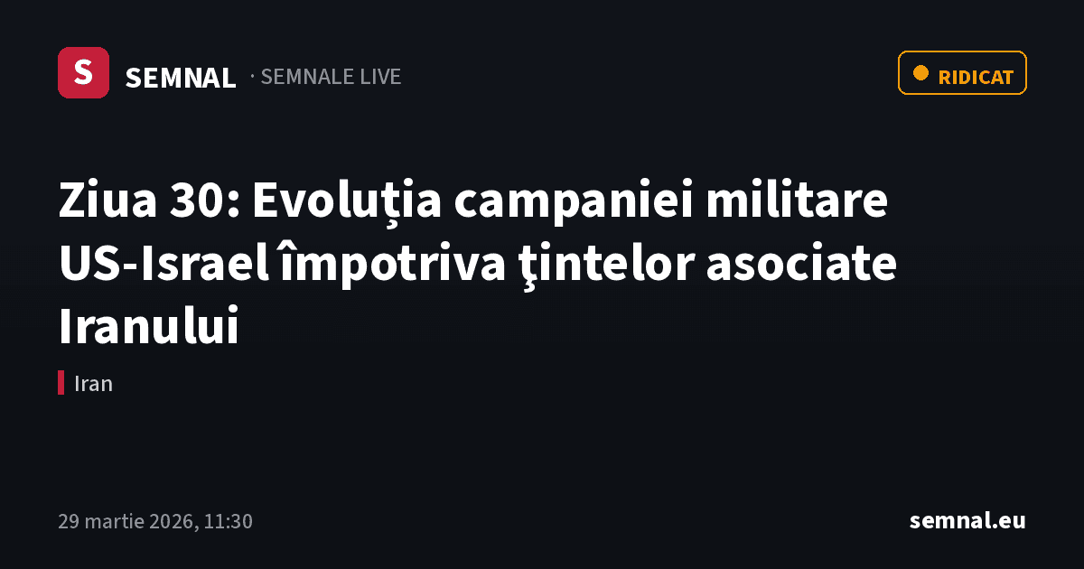 Ziua 30: Evoluția campaniei militare US-Israel împotriva ţintelor asociate Iranului — Semnale